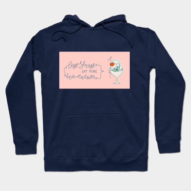 Less stress - eat more ice-cream Hoodie by DanielK